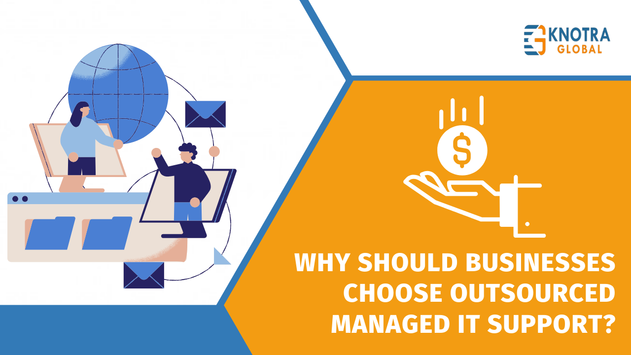 Why Should Businesses Choose Outsourced Managed IT Support?