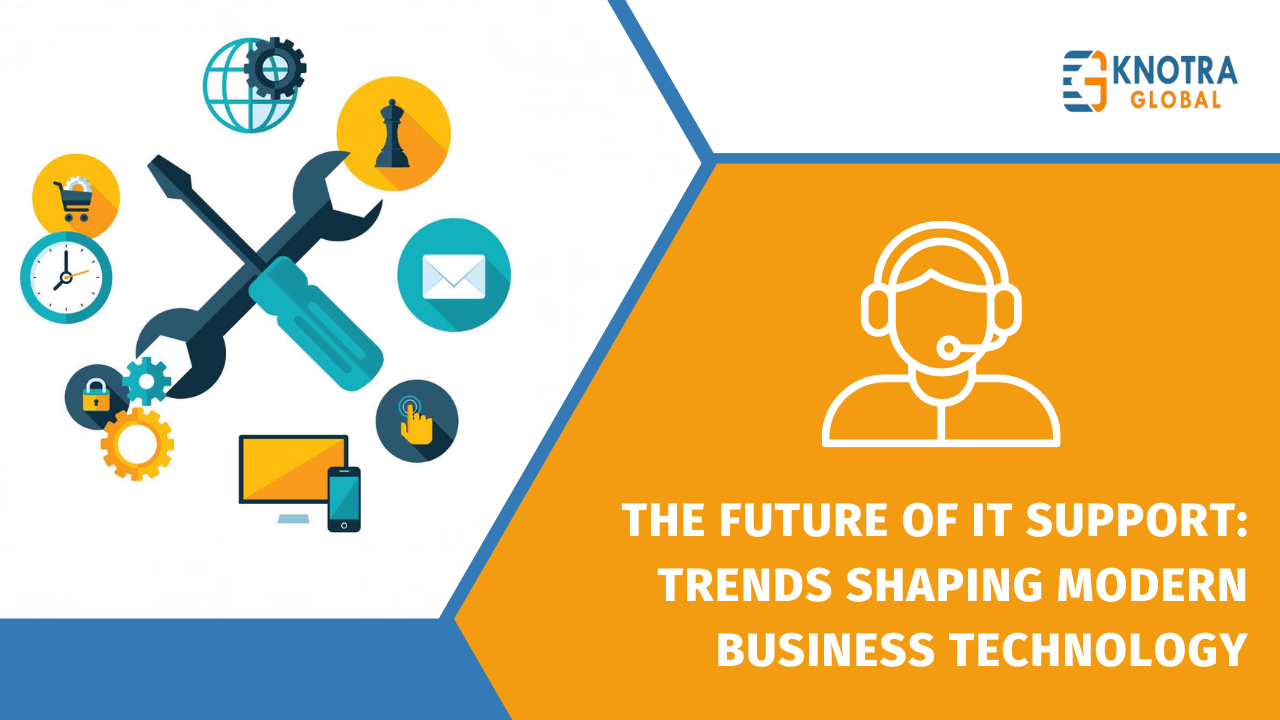 The Future of IT Support: Trends Shaping Modern Business Technology